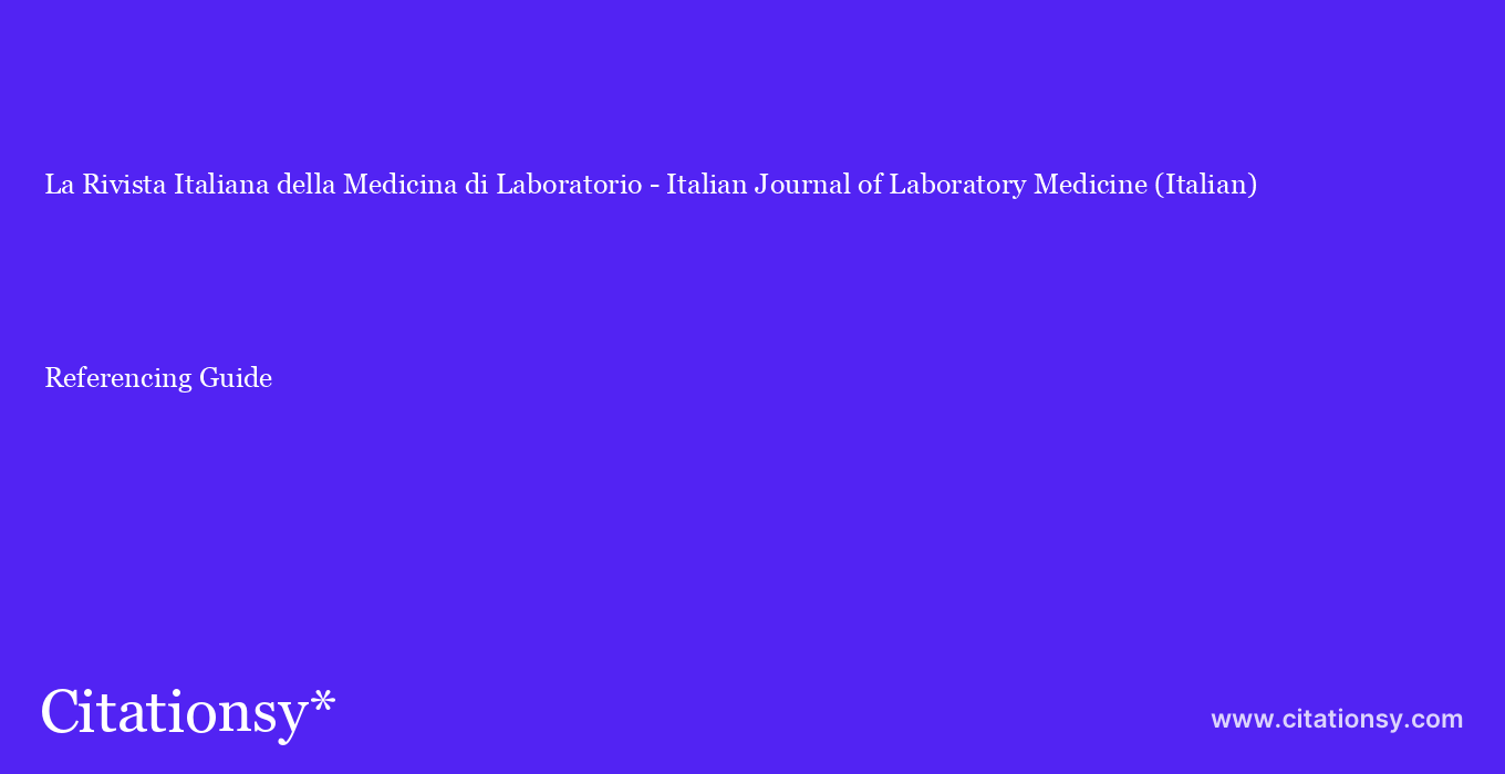 cite La Rivista Italiana della Medicina di Laboratorio - Italian Journal of Laboratory Medicine (Italian)  — Referencing Guide